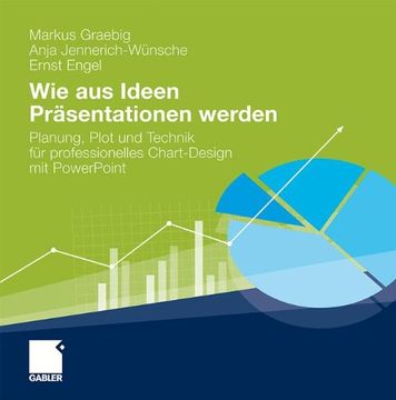 portada Wie aus Ideen Präsentationen Werden: Planung, Plot und Technik für Professionelles Chart-Design mit Powerpoint (in German)