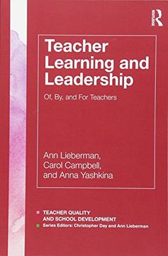 portada Teacher Learning and Leadership: Of, By, and For Teachers (Teacher Quality and School Development)