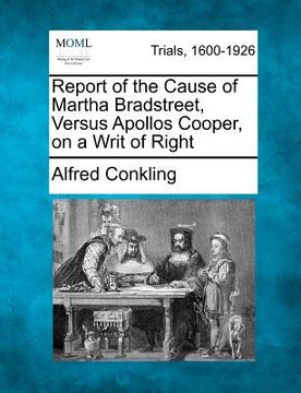 portada report of the cause of martha bradstreet, versus apollos cooper, on a writ of right (en Inglés)