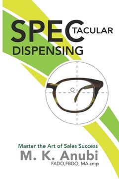 portada SPEC-tacular Dispensing: Master The Art Of Sales Success (en Inglés)