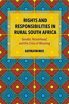 portada Rights and Responsibilities in Rural South Africa: Gender, Personhood, and the Crisis of Meaning (in English)