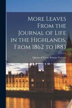 portada More Leaves From the Journal of Life in the Highlands, From 1862 to 1883 [microform] (in English)