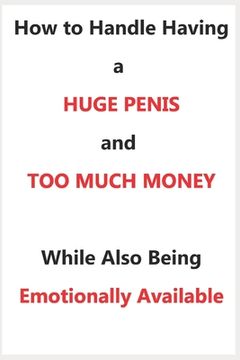 portada How To Handle Having a Huge Penis And Too Much Money While Also Being Emotionally Available (in English)