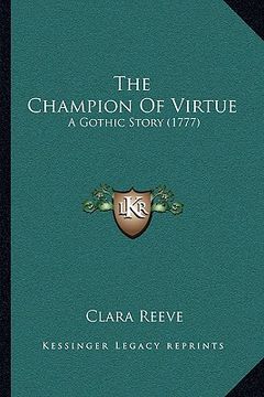 portada the champion of virtue the champion of virtue: a gothic story (1777) a gothic story (1777) (en Inglés)