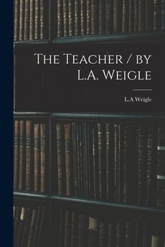 portada The Teacher / by L.A. Weigle (en Inglés)