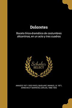 portada Doloretes: Boceto Lírico-Dramático de Costumbres Alicantinas, en un Acto y Tres Cuadros