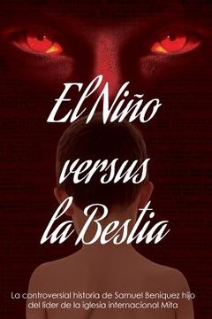 portada El Niño Versus La Bestia: La controversial historia de Samuel Beníquez hijo del líder de la iglesia internacional Congregación Mita