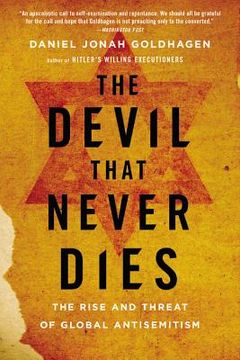 portada The Devil That Never Dies: The Rise and Threat of Global Antisemitism 