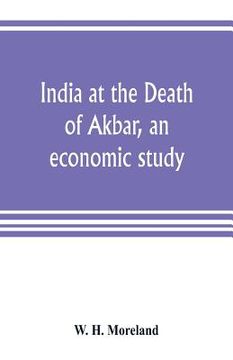 portada India at the Death of Akbar, an economic study (en Inglés)
