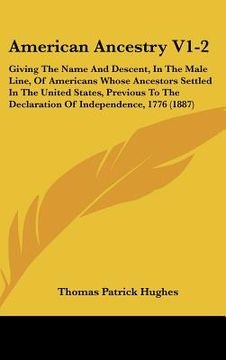 portada american ancestry v1-2: giving the name and descent, in the male line, of americans whose ancestors settled in the united states, previous to (en Inglés)