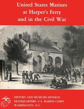 portada United States Marines at Harper's Ferry and in the Civil War (en Inglés)