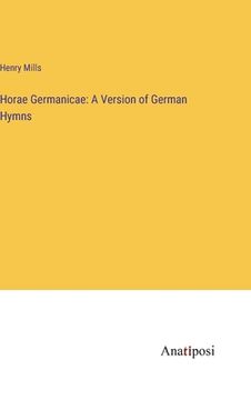 portada Horae Germanicae: A Version of German Hymns (en Inglés)