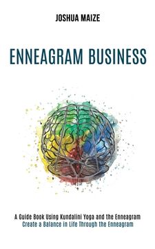 portada Enneagram Business: Create a Balance in Life Through the Enneagram (A Guide Book Using Kundalini Yoga and the Enneagram) (in English)