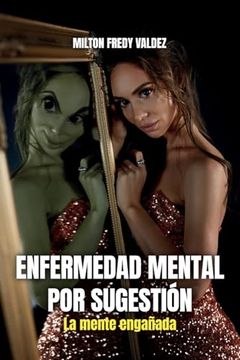 portada Enfermedad Mental por Sugestión: La Mente Engañada (in Spanish)