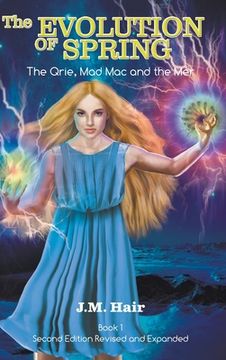portada The Evolution Of Spring: The Qrie, Mad Mac and the Mer Book 1 Second Edition Revised and Expanded (en Inglés)