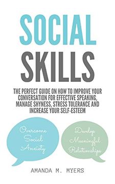 portada Social Skills: The Perfect Guide on how to Improve Your Conversation for Effective Speaking, Manage Shyness, Stress Tolerance and Increase Your Self-Esteem (in English)
