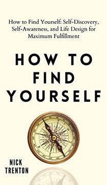 portada How to Find Yourself: Self-Discovery, Self-Awareness, and Life Design for Maximum Fulfillment (en Inglés)