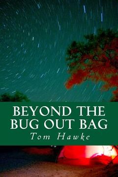 portada Beyond the Bug Out Bag: Tips for the Advanced Prepper (in English)