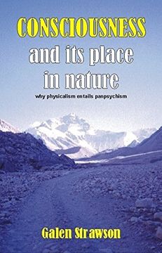 portada Consciousness and its Place in Nature: Does Physicalism Entail Panpsychism? (en Inglés)