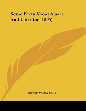 portada some facts about alsace and lorraine (1895) (en Inglés)