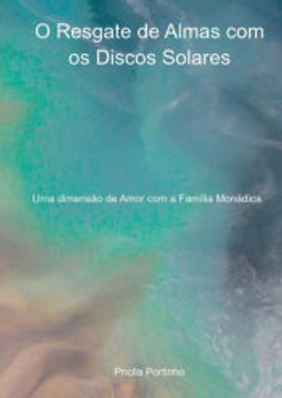 portada O Resgate de Almas com os Discos Solares de Pricila Portinho(Clube de Autores - Pensática, Unipessoal) (en Portugués)