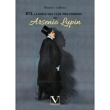portada 813. La Doble Vida y los Tres Crímenes de Arsenio Lupin (in Spanish)