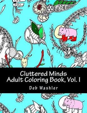 portada Cluttered Minds Volume I: Adult Coloring Book (en Inglés)