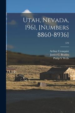 portada Utah, Nevada, 1961, [numbers 8860-8936]; 570 (en Inglés)