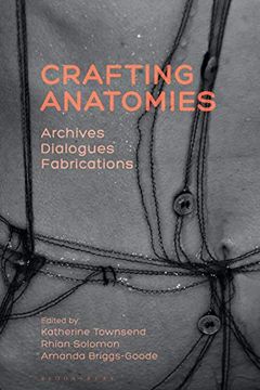 portada Crafting Anatomies: Archives, Dialogues, Fabrications