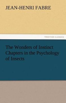 portada the wonders of instinct chapters in the psychology of insects