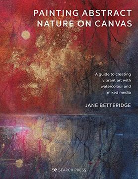 portada Painting Abstract Nature on Canvas: A Guide to Creating Vibrant art With Watercolour and Mixed Media 