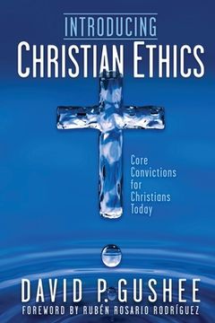 portada Introducing Christian Ethics: Core Convictions for Christians Today (en Inglés)