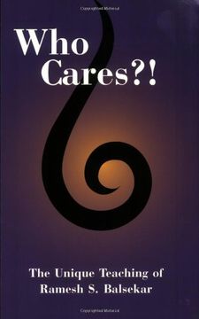 who cares?! the unique teaching of ramesh s. balsekar (en Inglés)