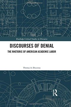 portada Discourses of Denial: The Rhetoric of American Academic Labor (Routledge Critical Studies in Discourse)