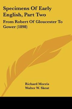 portada specimens of early english, part two: from robert of gloucester to gower (1898) (in English)