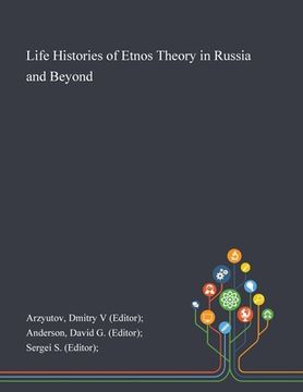 portada Life Histories of Etnos Theory in Russia and Beyond