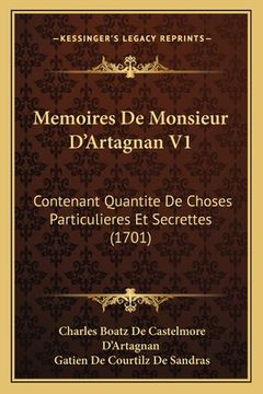 portada Memoires De Monsieur D'Artagnan V1: Contenant Quantite De Choses Particulieres Et Secrettes (1701) (en Francés)