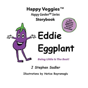 portada Eddie Eggplant Storybook 4: Being Little Is The Best! (Happy Veggies Healthy Eating Storybook Series) (en Inglés)