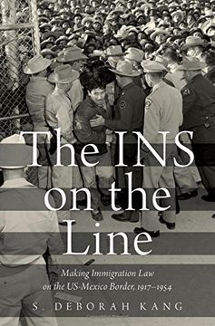 portada The ins on the Line: Making Immigration law on the Us-Mexico Border, 1917-1954 (in English)