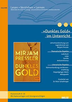 portada Dunkles Gold« im Unterricht: Lehrerhandreichung zum Jugendroman von Mirjam Pressler (Klassenstufe 8-10, mit Kopiervorlagen) (Beltz Praxis / Lesen - Verstehen - Lernen) (en Alemán)