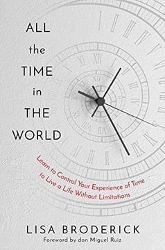 portada All the Time in the World: Learn to Control Your Experience of Time to Live a Life Without Limitations (en Inglés)