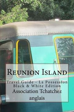 portada Reunion Island: Travel Guide - La Possession Black & White Edition (en Inglés)