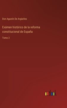 portada Exámen histórico de la reforma constitucional de España: Tomo 2