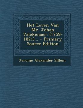 portada Het Leven Van Mr. Johan Valckenaer: (1759-1821)... - Primary Source Edition