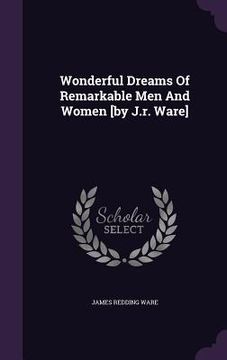 portada Wonderful Dreams Of Remarkable Men And Women [by J.r. Ware] (en Inglés)