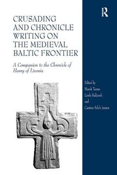 portada crusading and chronicle writing on the medieval baltic frontier (en Inglés)