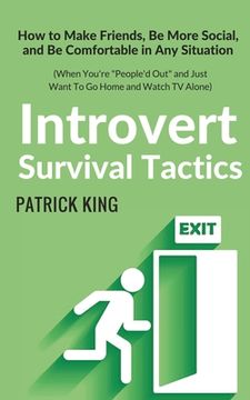 portada Introvert Survival Tactics: How to Make Friends, Be More Social, and Be Comfortable In Any Situation (When You're People'd Out and Just Want to Go (en Inglés)