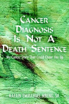 portada cancer diagnosis is not a death sentence: my cancer story that could cheer you up (en Inglés)