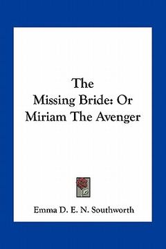 portada the missing bride: or miriam the avenger (en Inglés)