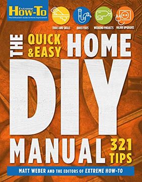 portada The Quick & Easy Home DIY Manual: 324 Tips: Easy Instructions Save Money Be Your Own Contractor 324 Home Repair Guides (en Inglés)